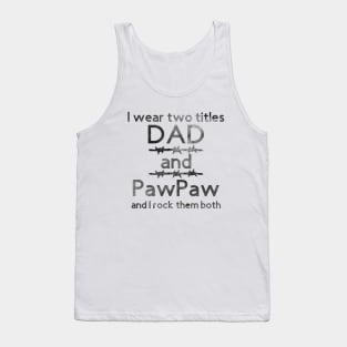 I Wear Two Title Dad & PawPaw [Black Text] Tank Top